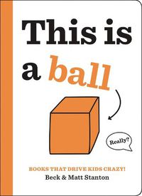 Cover image for Books That Drive Kids CRAZY!: This is a Ball