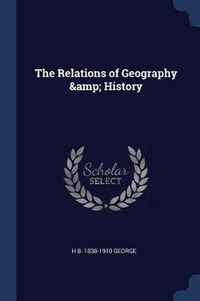 Cover image for The Relations of Geography & History