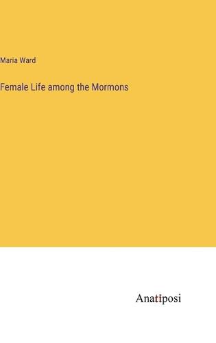 Cover image for Female Life among the Mormons