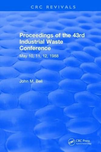 Cover image for Proceedings of the 43rd Industrial Waste Conference May 10, 11, 12, 1988