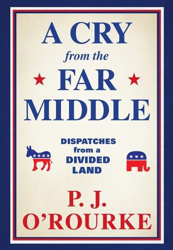 Cover image for A Cry from the Far Middle: Dispatches from a Divided Land