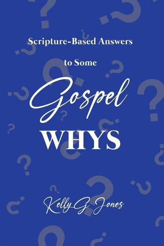 Cover image for Scripture-Based Answers to Some GOSPEL WHYS