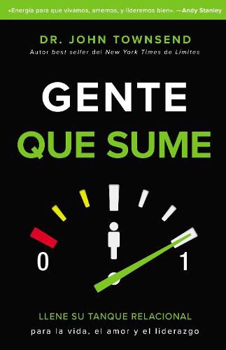 Cover image for Gente Que Sume: Llene Su Tanque Relacional Para La Vida, El Amor Y El Liderazgo