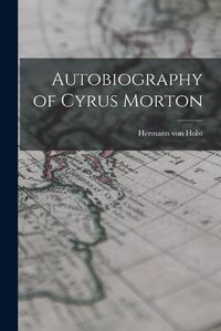 Cover image for Autobiography of Cyrus Morton