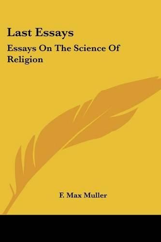 Cover image for Last Essays: Essays on the Science of Religion