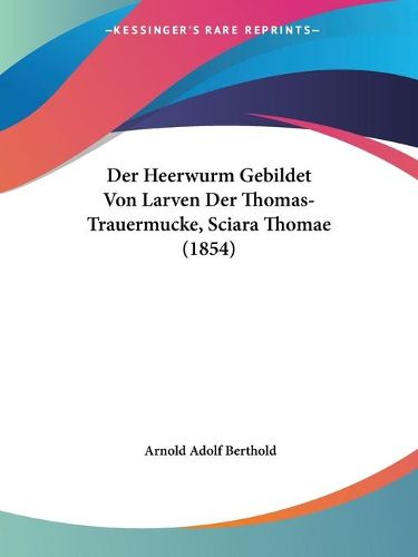 Cover image for Der Heerwurm Gebildet Von Larven Der Thomas-Trauermucke, Sciara Thomae (1854)