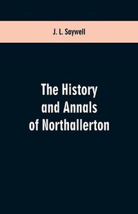 Cover image for The History and Annals of Northallerton
