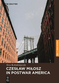 Cover image for Czeslaw Milosz in Postwar America