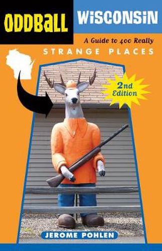 Cover image for Oddball Wisconsin: A Guide to 400 Really Strange Places