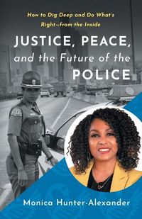 Cover image for Justice, Peace, and the Future of the Police