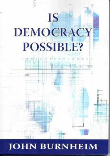 Cover image for Is Democracy Possible?: The Alternative to Electoral Democracy
