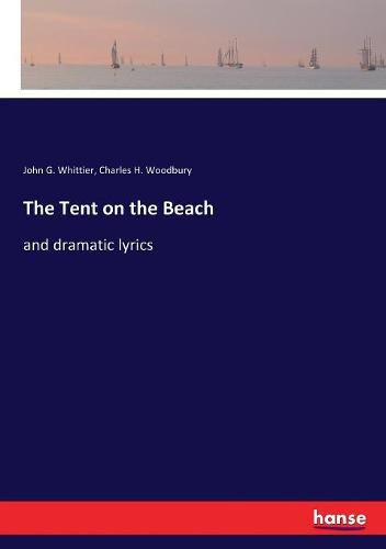 The Tent on the Beach: and dramatic lyrics