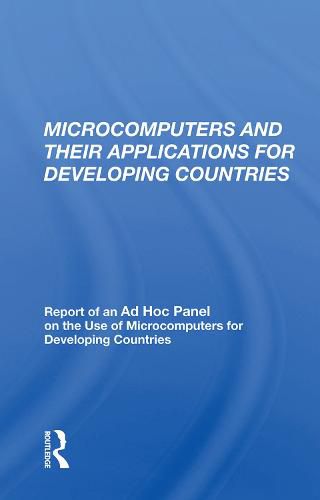 Cover image for Microcomputers and their Applications for Developing Countries: Report of an Ad Hoc Panel on the Use of Microcomputers for Developing Countries