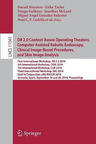 OR 2.0 Context-Aware Operating Theaters, Computer Assisted Robotic Endoscopy, Clinical Image-Based Procedures, and Skin Image Analysis