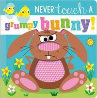 Cover image for Never Touch a Grumpy Bunny!