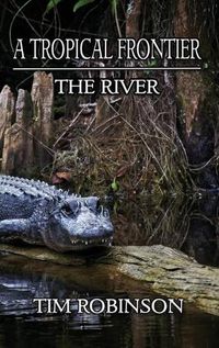 Cover image for A Tropical Frontier: The River