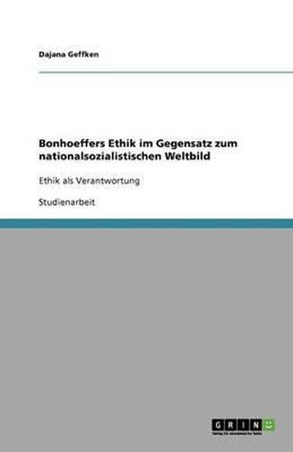 Cover image for Bonhoeffers Ethik im Gegensatz zum nationalsozialistischen Weltbild