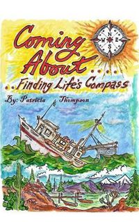 Cover image for Coming About: ...Finding Life's Compass