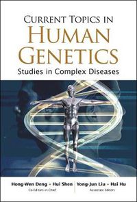 Cover image for Current Topics In Human Genetics: Studies In Complex Diseases