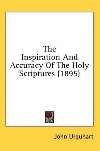 Cover image for The Inspiration and Accuracy of the Holy Scriptures (1895)