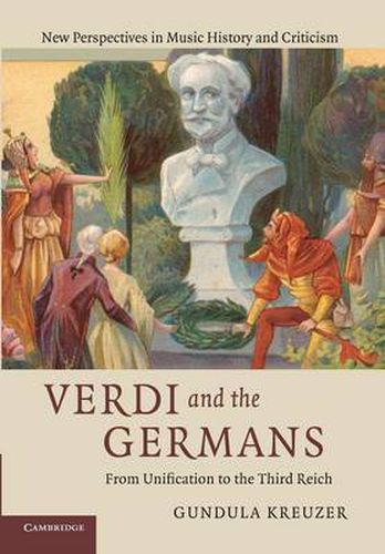 Cover image for Verdi and the Germans: From Unification to the Third Reich