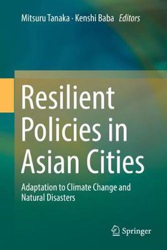 Cover image for Resilient Policies in Asian Cities: Adaptation to Climate Change and Natural Disasters