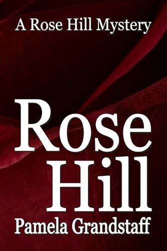 Cover image for Rose Hill: Rose Hill Mystery Series