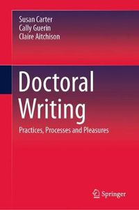 Cover image for Doctoral Writing: Practices, Processes and Pleasures
