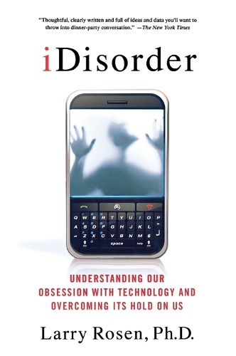 Cover image for IDisorder: Understanding Our Obsession with Technology and Overcoming Its Hold on Us