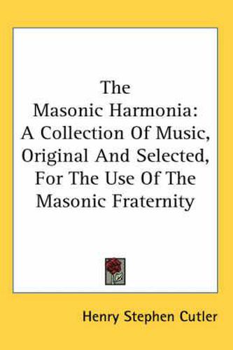 Cover image for The Masonic Harmonia: A Collection of Music, Original and Selected, for the Use of the Masonic Fraternity