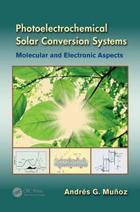 Cover image for Photoelectrochemical Solar Conversion Systems: Molecular and Electronic Aspects