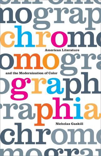 Cover image for Chromographia: American Literature and the Modernization of Color