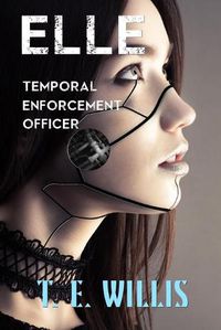 Cover image for Elle, Temporal Enforcement Officer