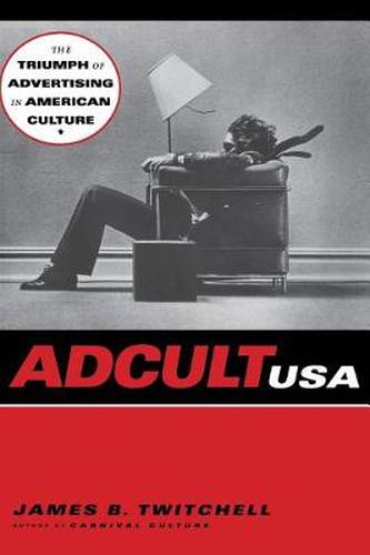 Cover image for Adcult USA: The Triumph of Advertising in American Culture