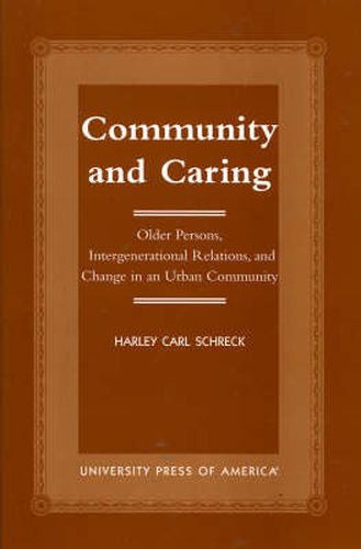 Cover image for Community and Caring: Older Persons, Intergenerational Relations, and Change in an Urban Community