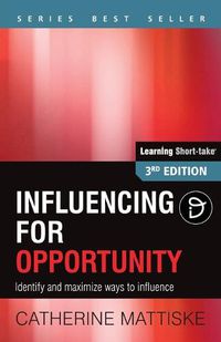 Cover image for Influencing for Opportunity: Identify and maximize ways to influence