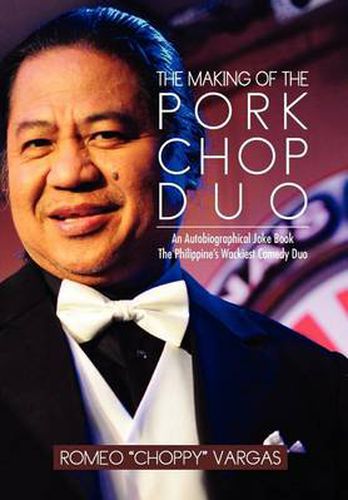 Cover image for The Making of the Porkchop Duo: An Autobiographical Joke Book The Philippine's Wackiest Comedy Duo