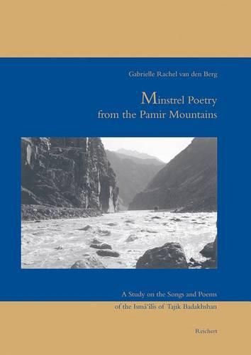 Cover image for Minstrel Poetry from the Pamir Mountains: A Study on the Songs and Poems of the Ismailis of Tajik Badakhshan