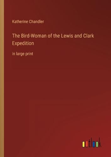 Cover image for The Bird-Woman of the Lewis and Clark Expedition