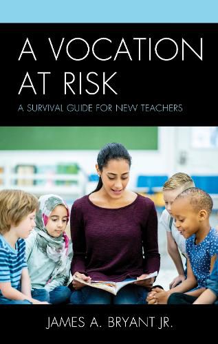 Cover image for A Vocation at Risk: A Survival Guide for New Teachers