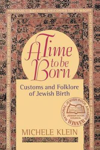 Cover image for A Time to Be Born: Customs and Folklore of Jewish Birth