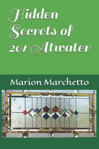 Cover image for Hidden Secrets of 201 Atwater