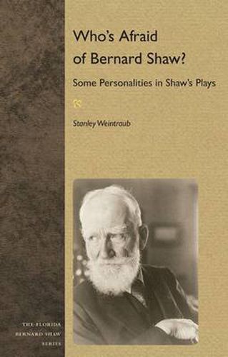 Who's Afraid of Bernard Shaw?: Some Personalities in Shaw's Plays