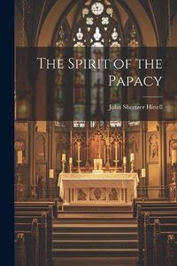 Cover image for The Spirit of the Papacy