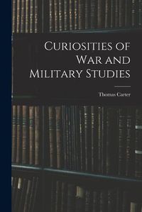 Cover image for Curiosities of War and Military Studies