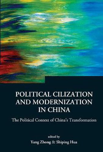 Cover image for Political Civilization And Modernization In China: The Political Context Of China's Transformation