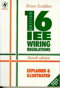 Cover image for IEE 16th Edition Wiring Regulations Explained and Illustrated