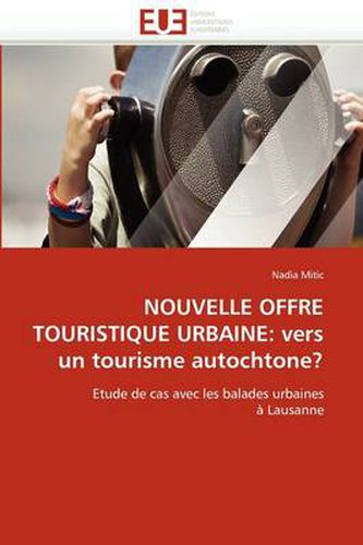 Cover image for Nouvelle Offre Touristique Urbaine: Vers Un Tourisme Autochtone?
