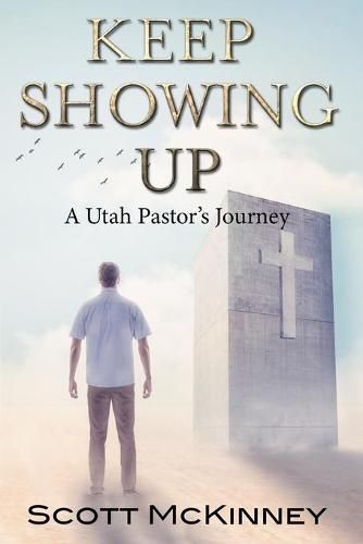 Cover image for Keep Showing Up: A Utah Pastor's Journey