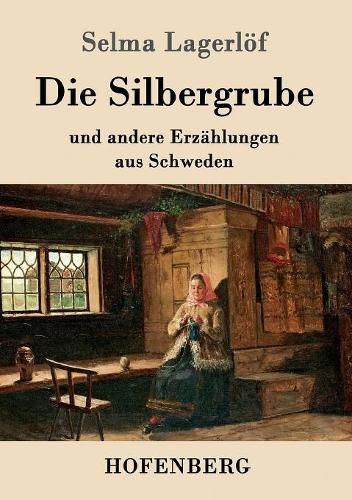 Die Silbergrube: und andere Erzahlungen aus Schweden